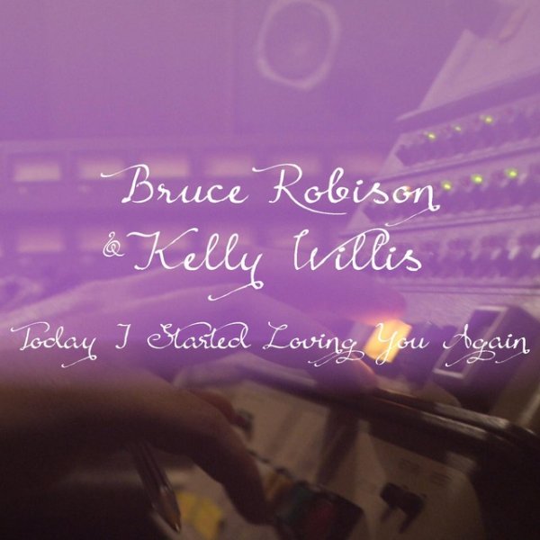 Album Bruce Robison - Today I Started Loving You Again