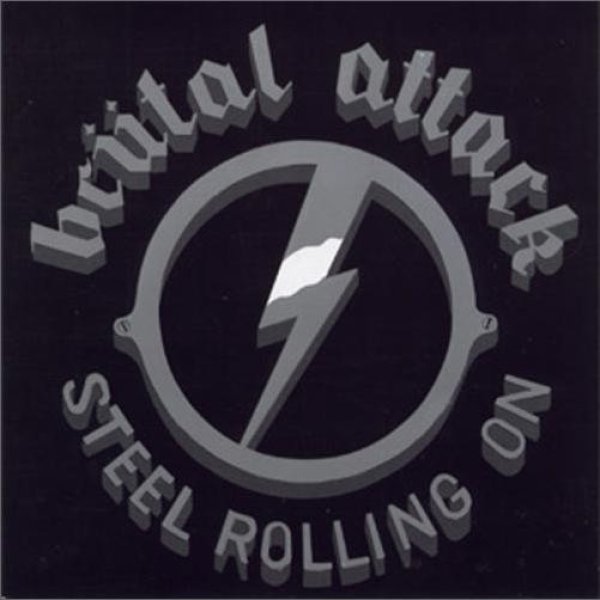 Brutal Attack Steel Rolling On, 1990