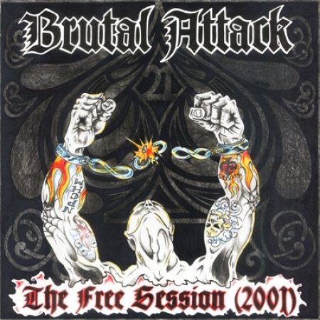 Brutal Attack Tales From The Hammer And The Fire / The Free Session 2001, 2013