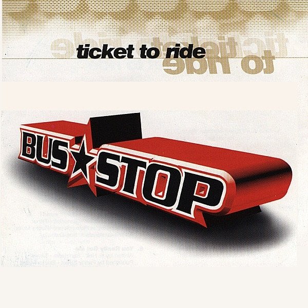 Bus Stop Ticket To Ride, 1998