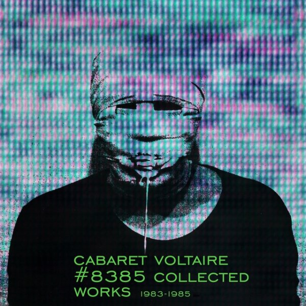 Cabaret Voltaire #8385 Collected Works 1983 - 1985, 2014