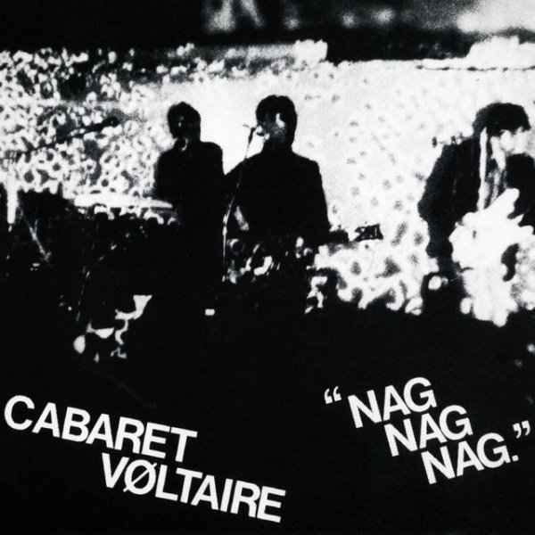 Cabaret Voltaire Nag Nag Nag, 2010