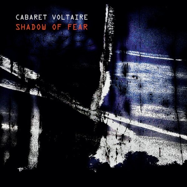 Cabaret Voltaire Shadow of Fear, 2020