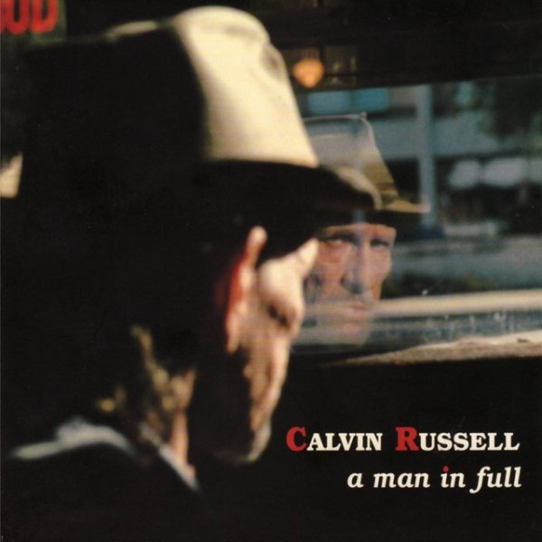 A Man In Full (The Best of Calvin Russell) Album 