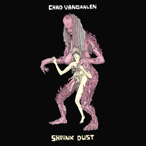 Chad VanGaalen Shrink Dust, 2014