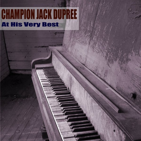 Champion Jack Dupree At His Very Best, 2019