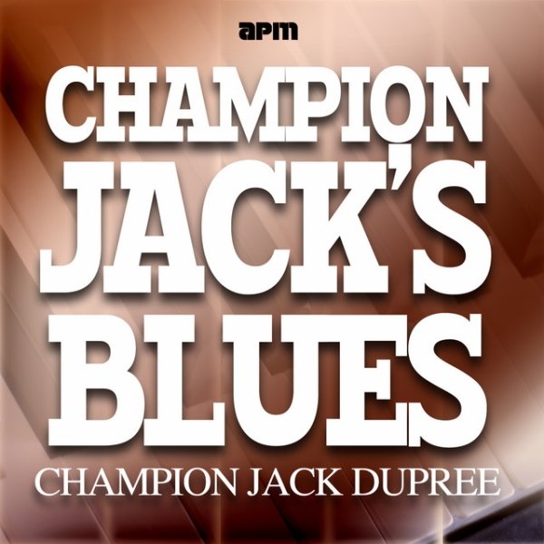 Champion Jack Dupree Champion Jacks Blues, 2013