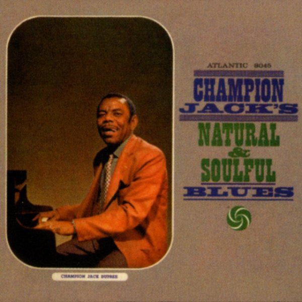 Champion Jack's Natural & Soulful Blues Album 