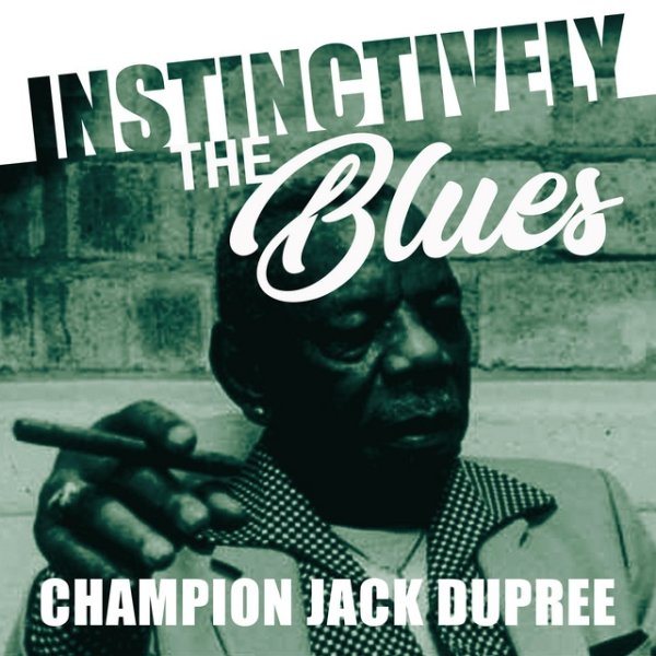 Instinctively the Blues - Champion Jack Dupree Album 