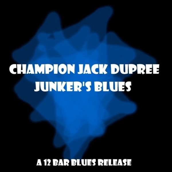 Champion Jack Dupree Junker's Blues, 2005