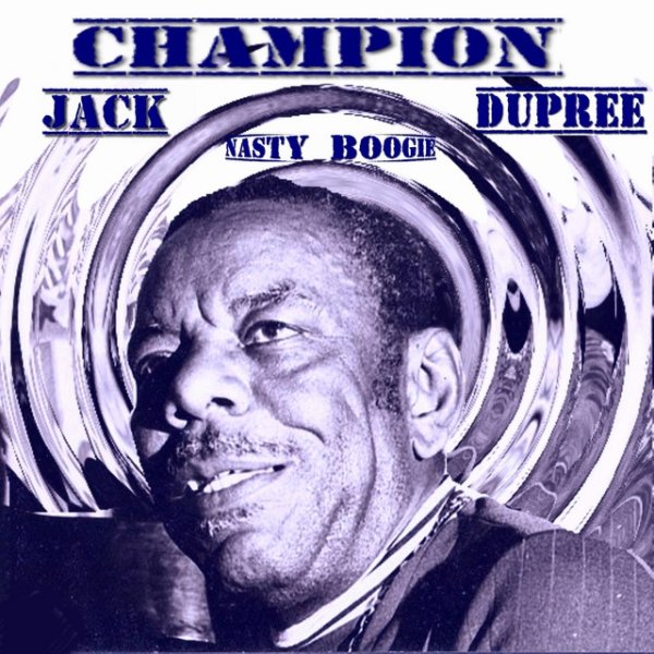 Champion Jack Dupree Nasty Boogie, 2023