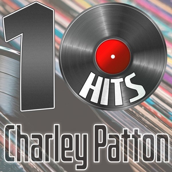 10 Hits of Charley Patton Album 