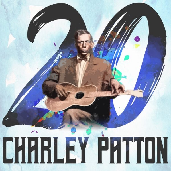 20 Hits of Charley Patton Album 