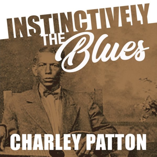 Instinctively the Blues - Charley Patton - album