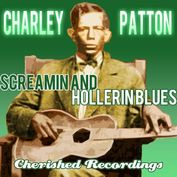 Charley Patton Screamin and Hollerin Blues, 2019