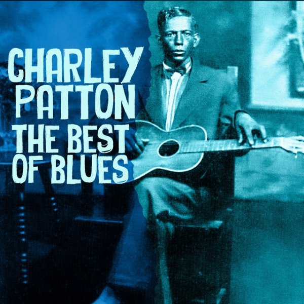 Charley Patton The Best Of The Blues, 2022