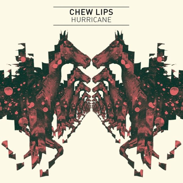 Chew Lips Hurricane, 2012