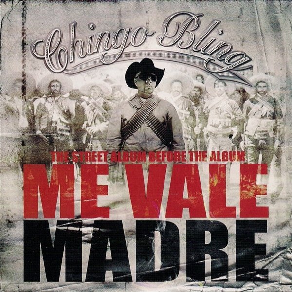 Album Chingo Bling - Me Vale Madre: The Street Album Before The Album