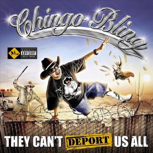 Chingo Bling They Can’t Deport Us All, 2007