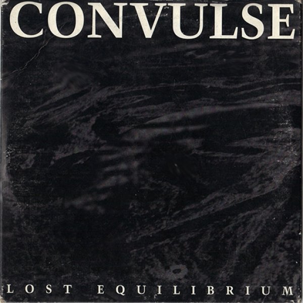 Convulse Lost Equilibrium, 1993