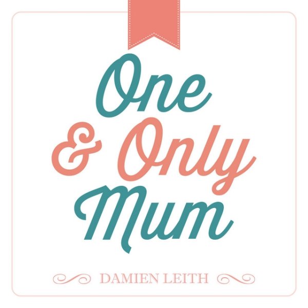 Damien Leith One and Only Mum, 2014