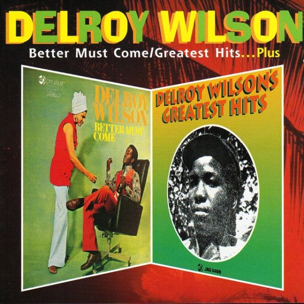 Delroy Wilson Better Must Come / Greatest Hits... Plus, 1999