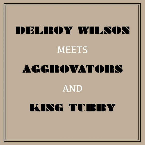 Delroy Wilson Meets Aggrovators & King Tubby Album 