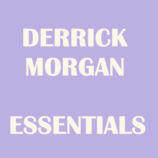 Derrick Morgan Essentials Album 