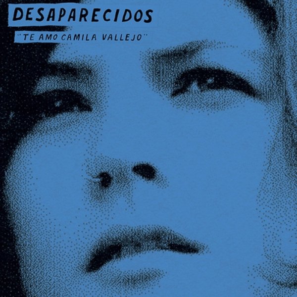 Album Desaparecidos - Te Amo Camila Vallejo / The Underground Man