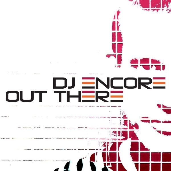 Album DJ Encore - Out There