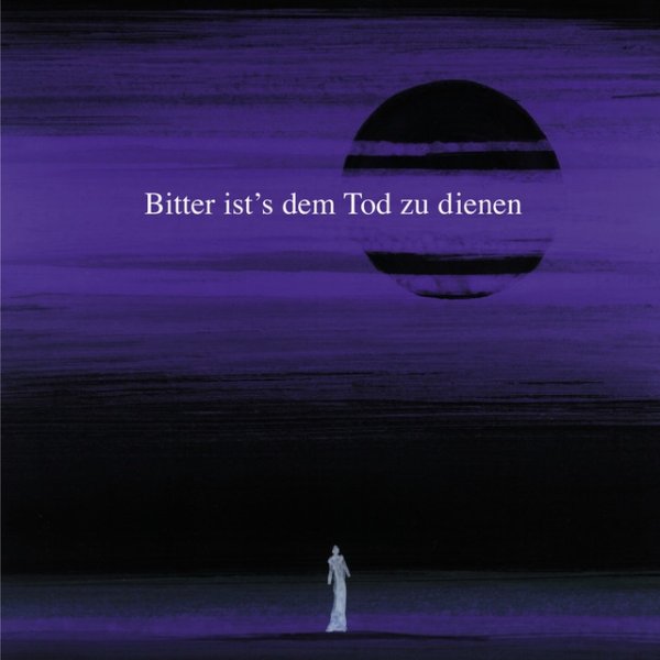 Bitter Ists Dem Tod Zu Dienen - album