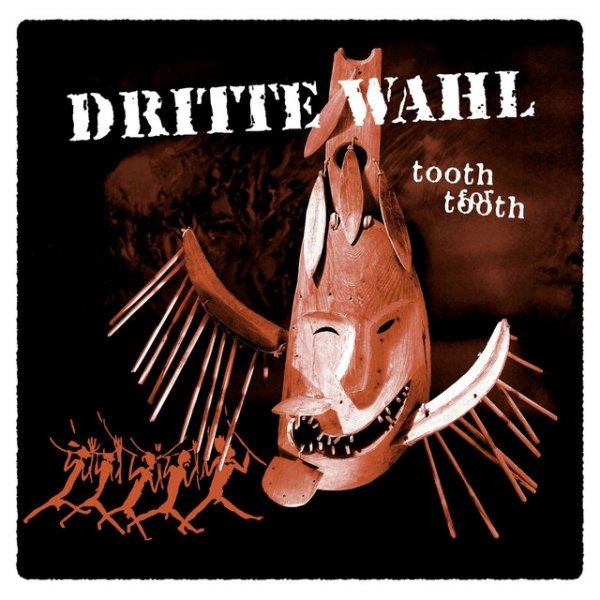 Dritte Wahl Tooth for Tooth, 2004