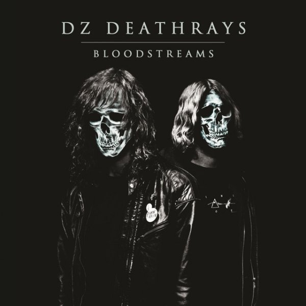 DZ Deathrays Bloodstreams, 2012