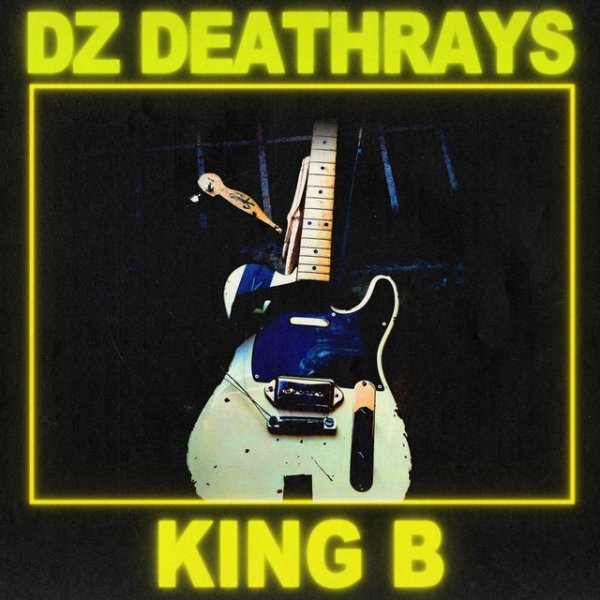 DZ Deathrays King B, 2023