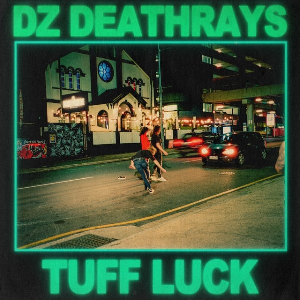 DZ Deathrays Tuff Luck, 2023