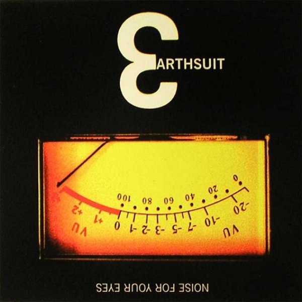 Earthsuit Noise For Your Eyes, 1998