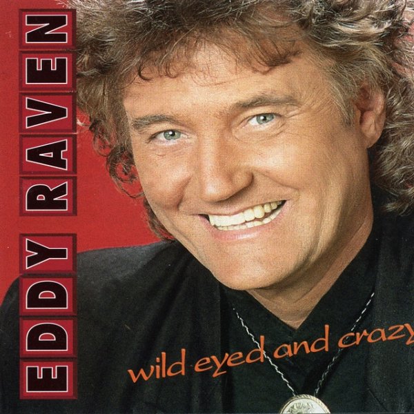 Eddy Raven Wild Eyed and Crazy, 1994