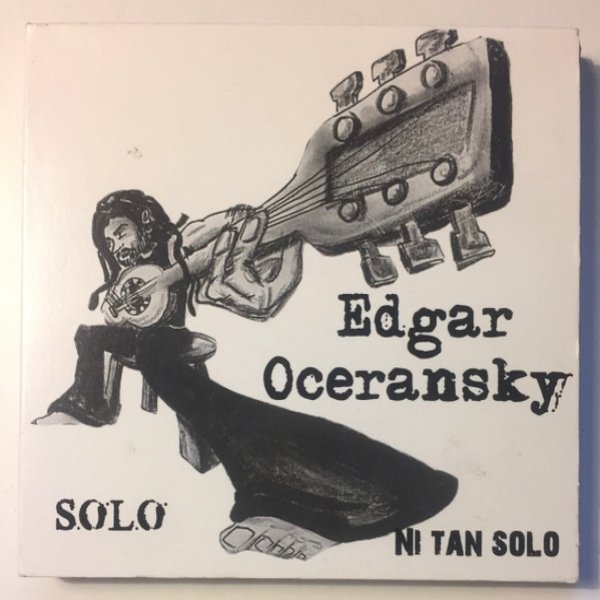 Edgar Oceransky Solo / Ni Tan Solo, 2007