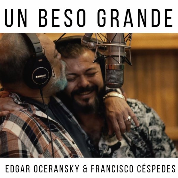 Edgar Oceransky Un Beso Grande, 2021