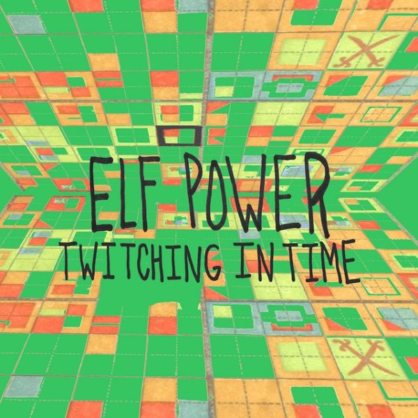 Elf Power Twitching in Time, 2017