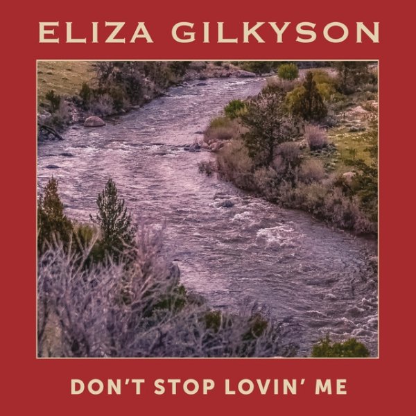 Eliza Gilkyson Don't Stop Lovin' Me, 2022