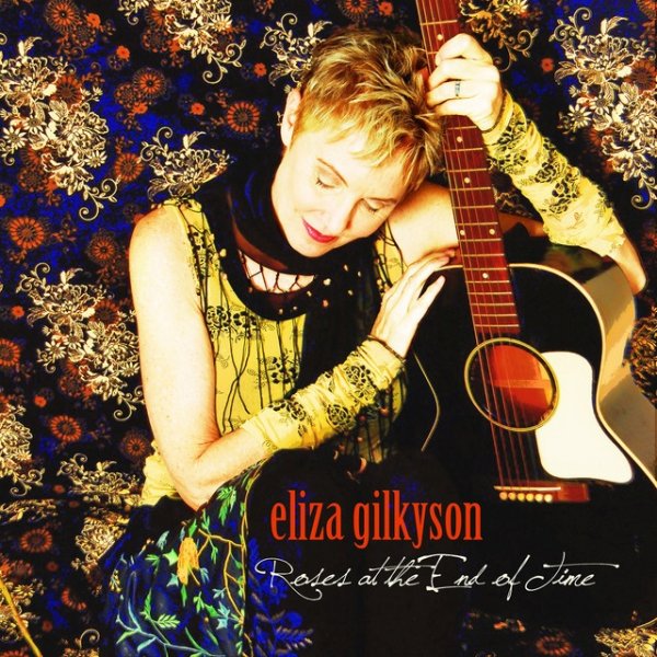 Album Eliza Gilkyson - Roses at the End of Time