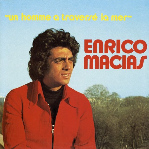 Enrico Macias Un homme a traversé la mer, 1973