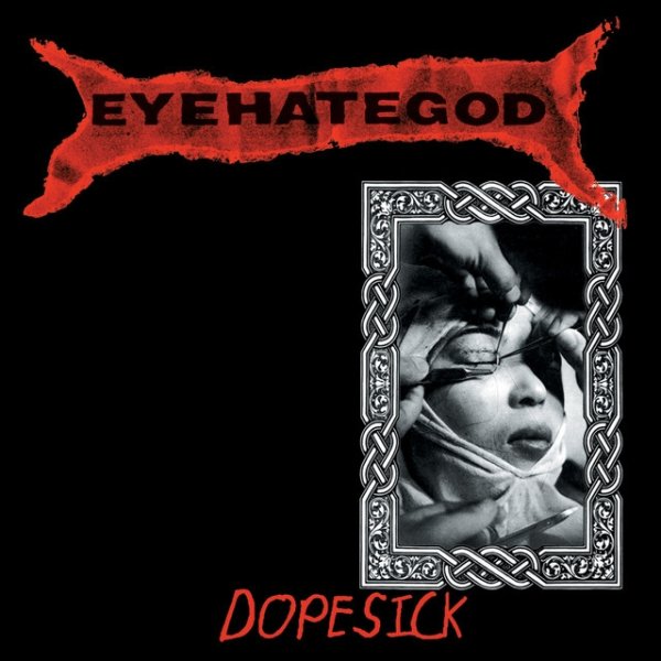 Album Eyehategod - Dopesick