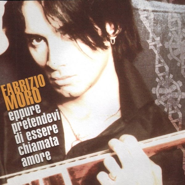 Album Fabrizio Moro - Eppure pretendevi di essere chiamata amore