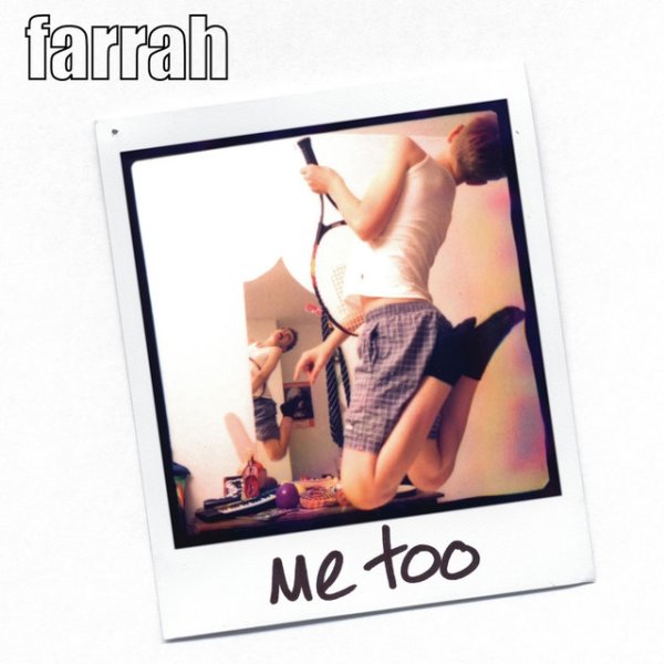 Farrah Me Too, 2004