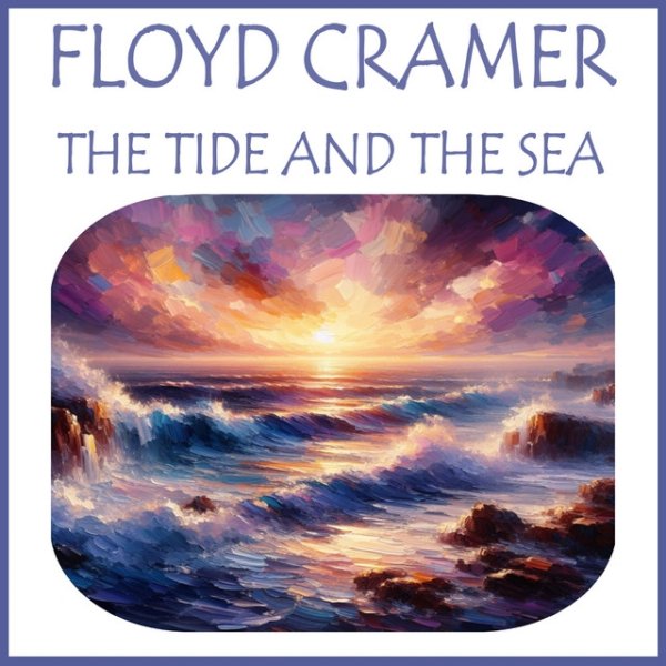 Floyd Cramer The Tide and the Sea, 2024