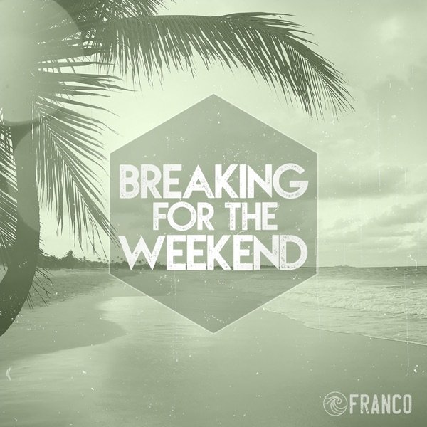 Franco Breaking for the Weekend, 2017