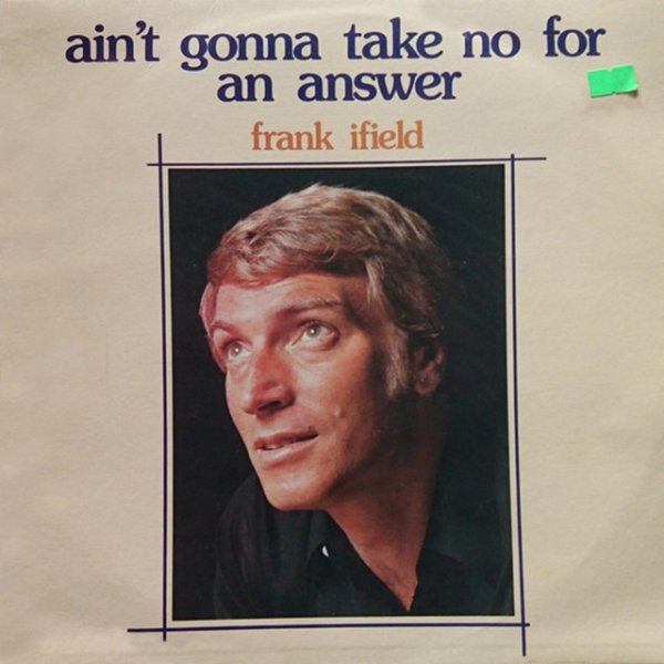 Frank Ifield Ain't Gonna Take No For An Answer, 1976