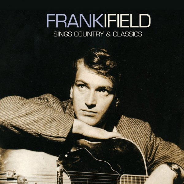 Frank Ifield Frank Ifield Sings Country & Classics, 2002